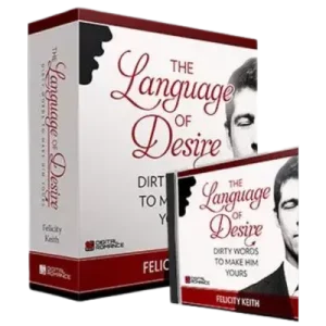 the Language of Desire: A Guide to Irresistible Attraction